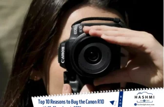 Top 10 Reasons to Buy the Canon R10 with 18-45mm Lens in 2025 - Hashmi Photos Blogs