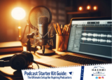 Podcast Starter Kit Guide: The Ultimate Setup for Aspiring Podcasters